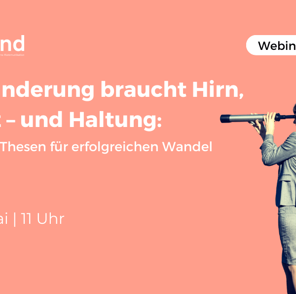Veränderung braucht Hirn, Herz – und Haltung: Sieben Thesen für erfolgreichen Wandel
