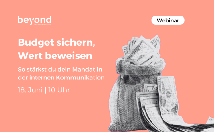 Budget sichern, Wert beweisen – So stärkst du dein Mandat in der internen Kommunikation