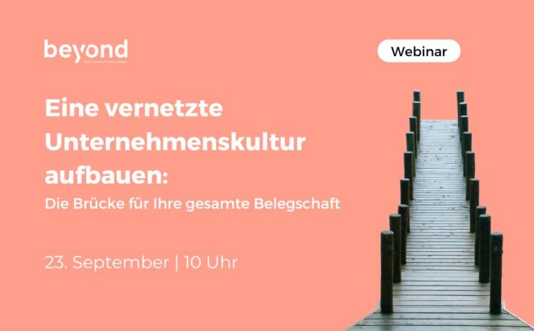 Eine vernetzte Unternehmenskultur aufbauen: Die Brücke für Ihre gesamte Belegschaft