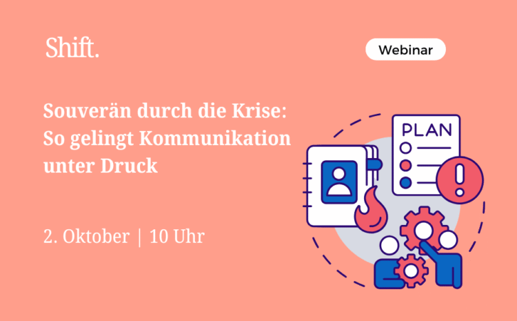 Souverän durch die Krise: So gelingt Kommunikation unter Druck