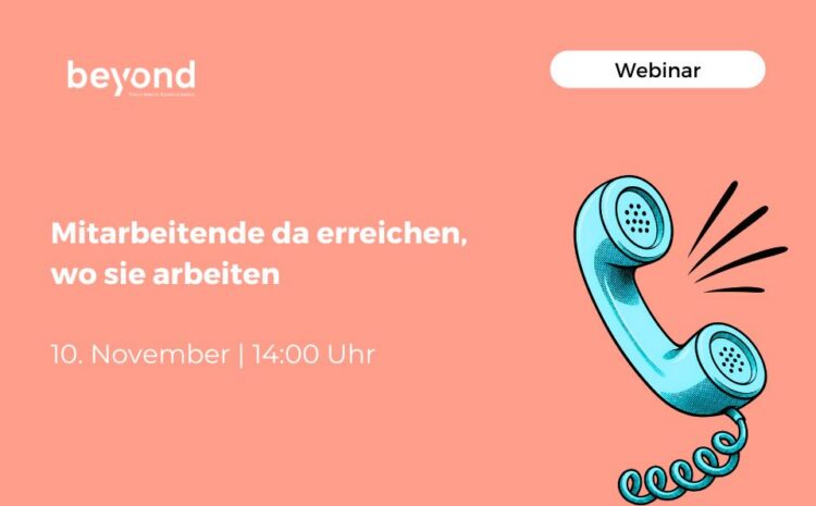  Mitarbeitende da erreichen, wo sie arbeiten