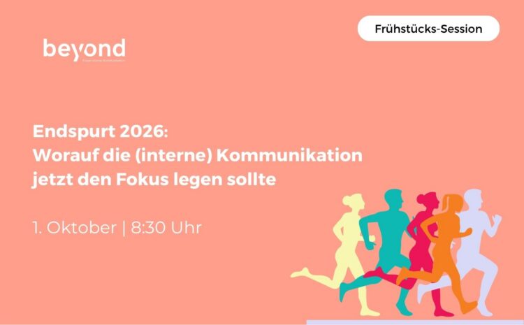 Endspurt 2026: Worauf die (interne) Kommunikation jetzt den Fokus legen sollte